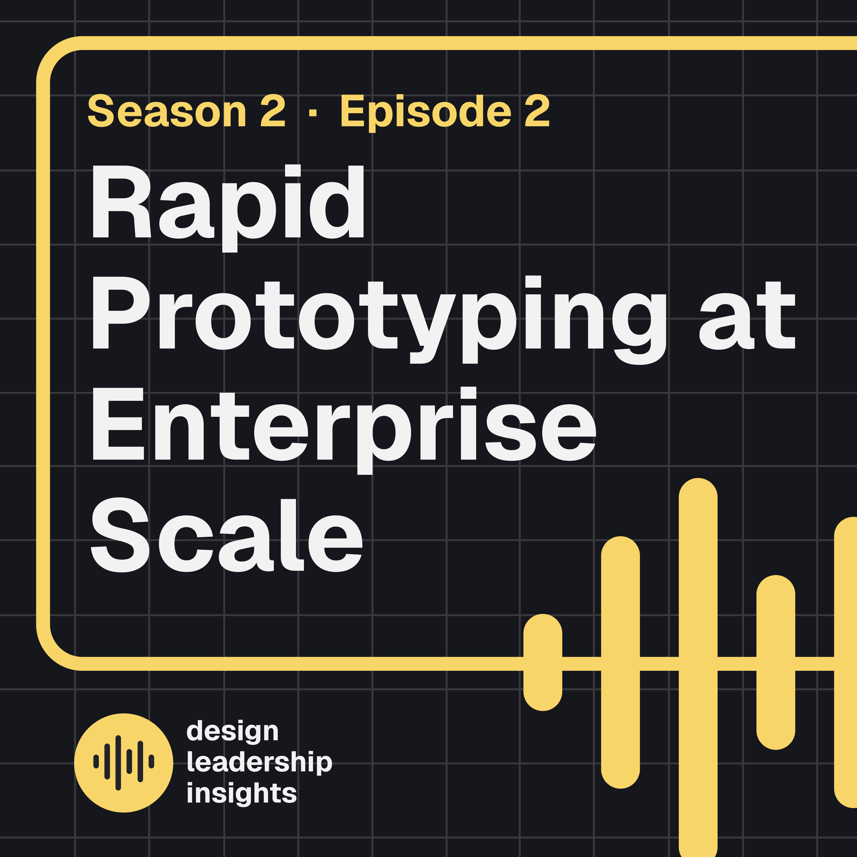 season-02- Episode 02 - Rapid Prototyping at Enterprise Scale